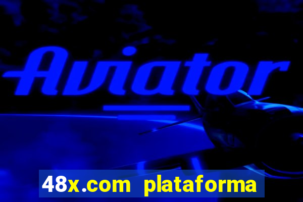 48x.com plataforma de jogos